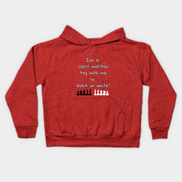 I'm a chess master try with me so black or white Kids Hoodie by DorothyPaw